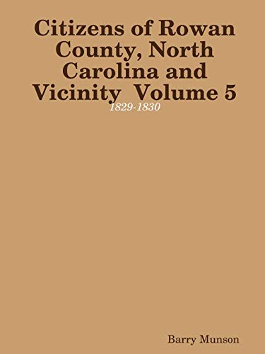 Citizens of Rowan County, North Carolina and Vicinity Volume 5: 1829-1830