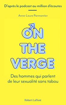 On the verge : des hommes qui parlent de leur sexualité sans tabou