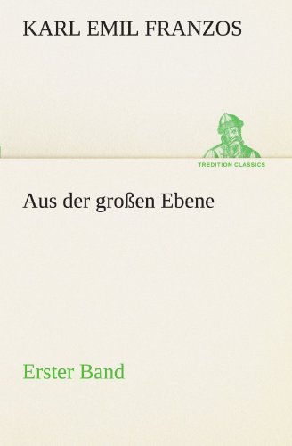 Aus der großen Ebene - Erster Band: Erster Band (TREDITION CLASSICS)
