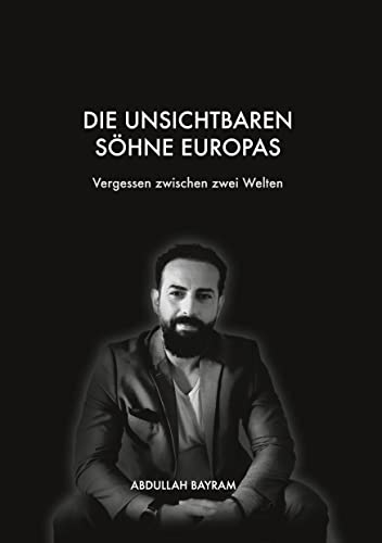 Die unsichtbaren Söhne Europas: Vergessen zwischen zwei Welten