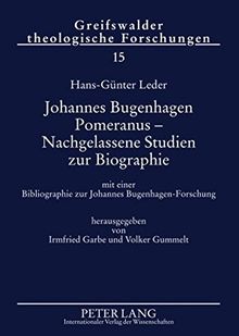 Johannes Bugenhagen Pomeranus - Nachgelassene Studien zur Biographie: mit einer Bibliographie zur Johannes Bugenhagen-Forschung (Greifswalder Theologische Forschungen)