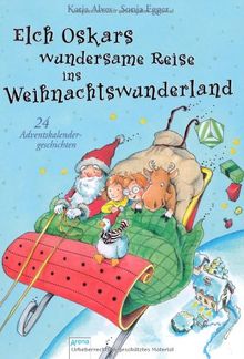 Elch Oskars wundersame Reise ins Weihnachtswunderland: 24 Adventskalendergeschichten