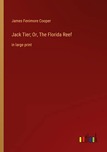 Jack Tier; Or, The Florida Reef: in large print