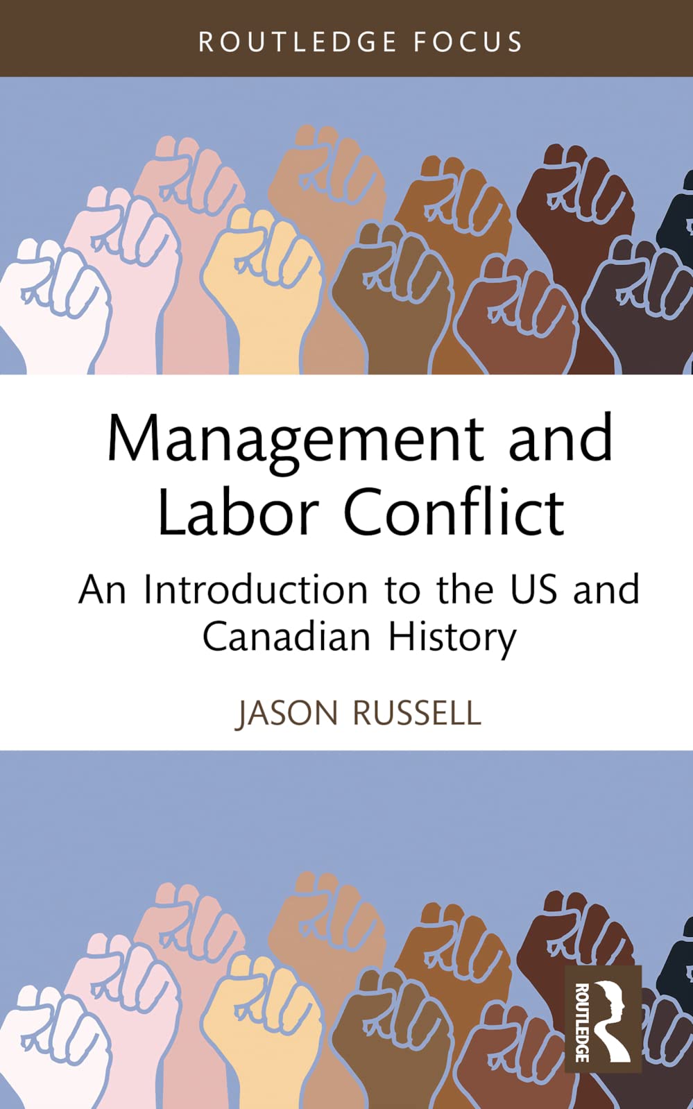 Management and Labor Conflict: An Introduction to the US and Canadian History (Routledge Focus on Business and Management)
