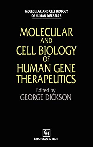 Molecular and Cell Biology of Human Gene Therapeutics (Molecular and Cell Biology of Human Diseases Series, 20, Band 20)