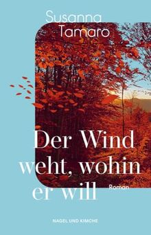 Der Wind weht, wohin er will: Roman | Eine Meditation über die Liebe und das Leben - von der italienischen Weltbestseller-Autorin »Geh wohin dein Herz dich trägt« | ein emotionaler Italien-Roman