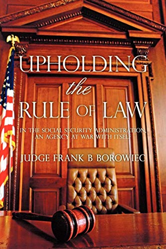 Upholding the Rule of Law: in the Social Security Administration, an Agency at War with Itself