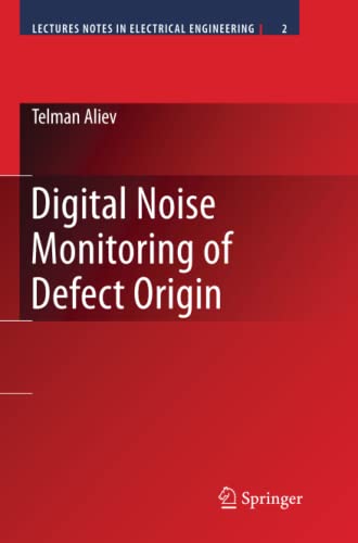 Digital Noise Monitoring of Defect Origin (Lecture Notes in Electrical Engineering, Band 2)