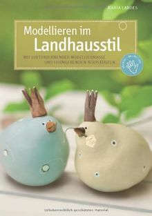 Modellieren im Landhausstil: Mit lufttrocknender Modelliermasse und formgebenden Acrylkugeln