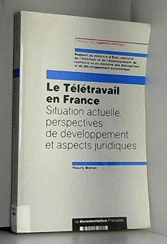 Le Teletravail En France : Situation Actuelle, Perspectives De Developpement Et Aspects Juridiques (rapports Officiels)