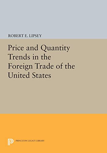 Price and Quantity Trends in the Foreign Trade of the United States (Princeton Legacy Library)