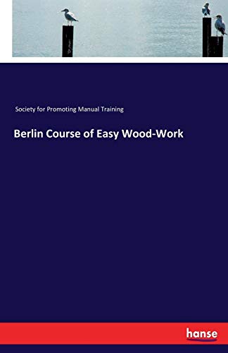 Berlin Course of Easy Wood-Work