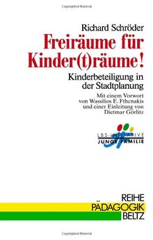 Freiräume für Kinder(t)räume ( Kinderträume). Kinderbeteiligung in der Stadtplanung (Book on Demand) (Reihe Pädagogik)