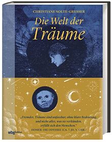 Die Welt der Träume: Eine Reise durch alle Zeiten und Kulturen