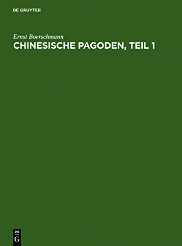 Pagoden, Teil 1 (Ernst Boerschmann: Die Baukunst und religiöse Kultur der Chinesen)