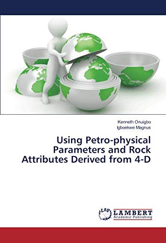 Using Petro-physical Parameters and Rock Attributes Derived from 4-D