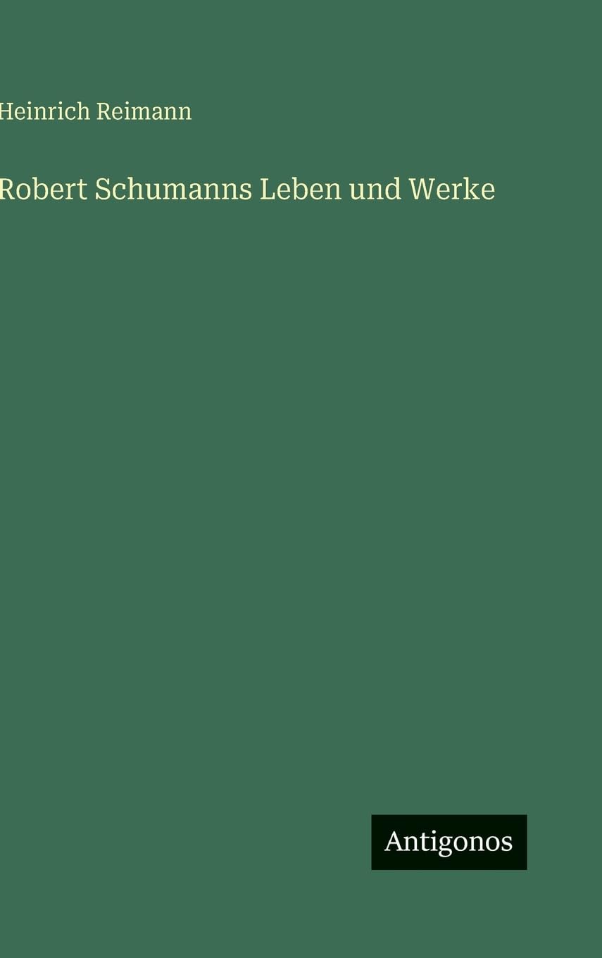 Robert Schumanns Leben und Werke