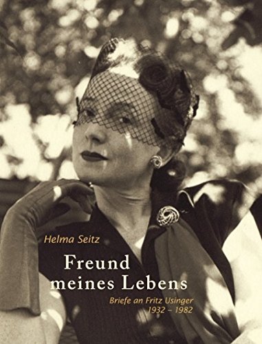 Freund meines Lebens: Briefe an Fritz Usinger 1932-1982