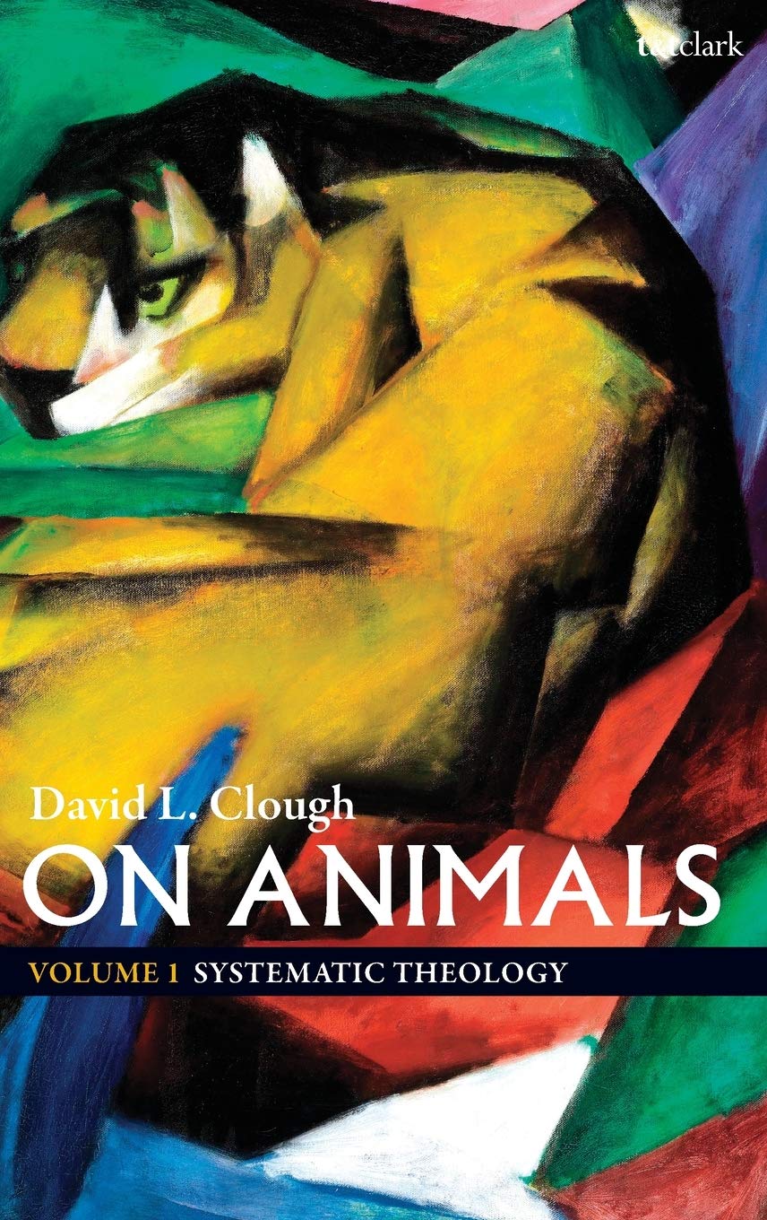 On Animals: Volume I: Systematic Theology (T&T Clark Theology, Band 1)