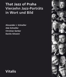 That Jazz of Praha. Vierzehn Jazz-Porträts in Wort und Bild