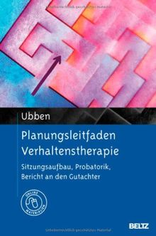 Planungsleitfaden Verhaltenstherapie: Sitzungsaufbau, Probatorik, Bericht an den Gutachter. Mit Online-Materialien