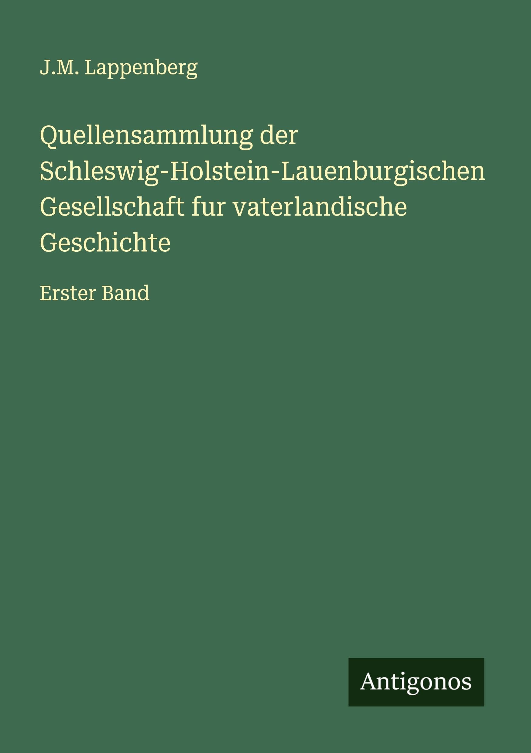 Quellensammlung der Schleswig-Holstein-Lauenburgischen Gesellschaft fur vaterlandische Geschichte: Erster Band