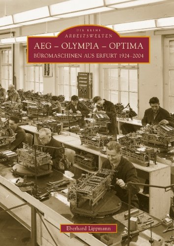 AEG - Olympia - Optima: Büromaschinen aus Erfurt 1924-2004