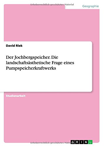 Der Jochbergspeicher. Die landschaftsästhetische Frage eines Pumpspeicherkraftwerks