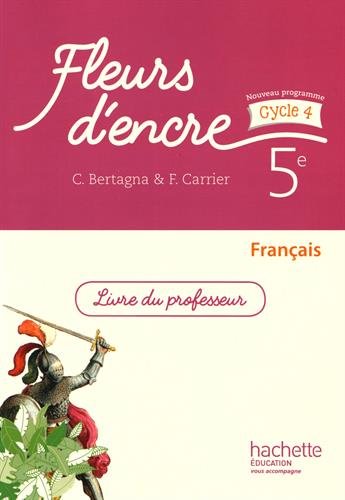 Français 5e Fleurs D'encre : Livre Du Professeur