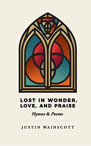Lost in Wonder, Love, and Praise: Hymns & Poems