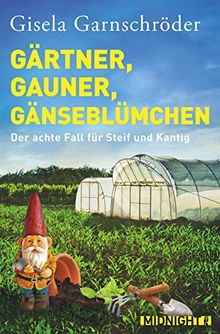 Gärtner, Gauner, Gänseblümchen: Der achte Fall für Steif und Kantig (Ein-Steif-und-Kantig-Krimi, Band 8)