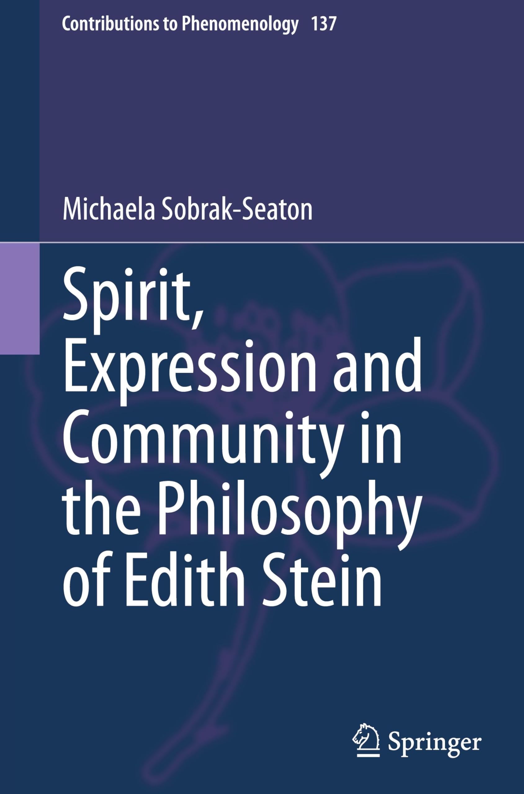Spirit, Expression and Community in the Philosophy of Edith Stein (Contributions to Phenomenology, 137, Band 137)