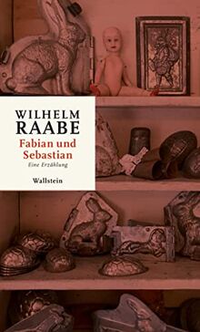 Fabian und Sebastian: Eine Erzählung (Wilhelm Raabe. Werke. Kritische kommentierte Ausgabe)