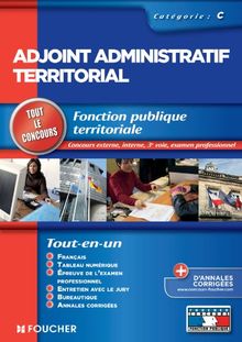Adjoint administratif territorial : fonction publique territoriale : concours externe, interne, 3e voie, examen professionnel, catégorie C