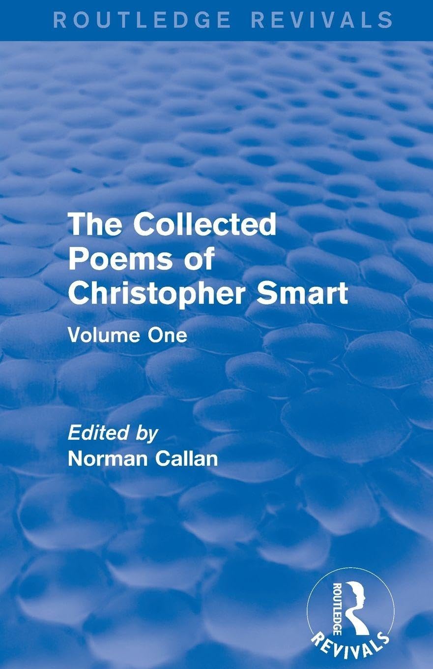 Routledge Revivals: The Collected Poems of Christopher Smart (1949): The Collected Poems of Christopher Smart (1949): Volume One (Routledge Revivals, 1, Band 1)