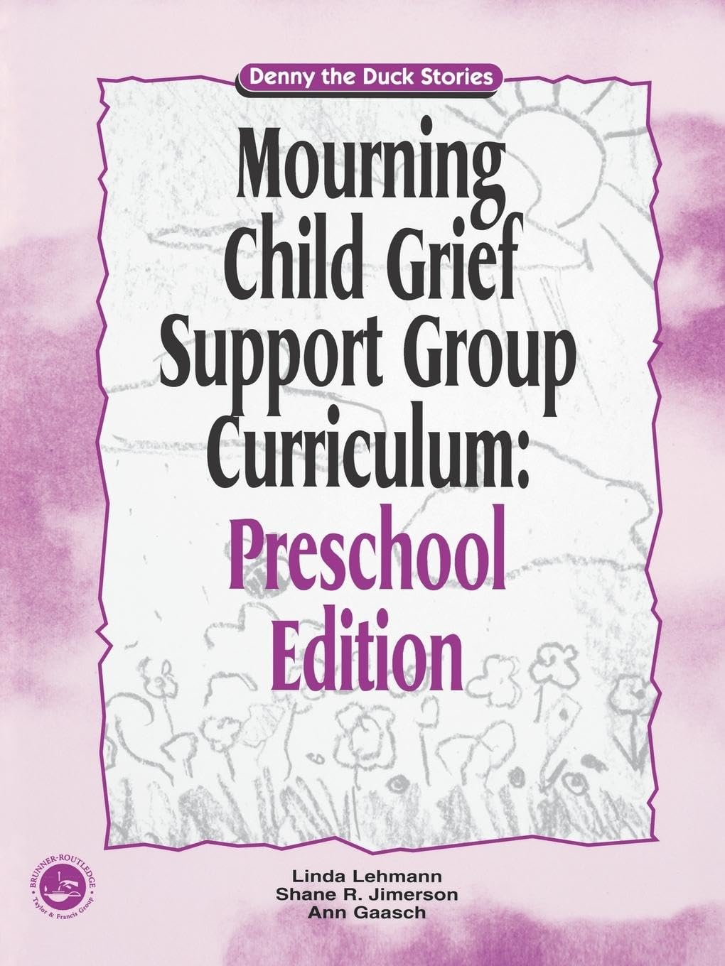 Mourning Child Grief Support Group Curriculum: Pre-School Edition: Denny the Duck Stories