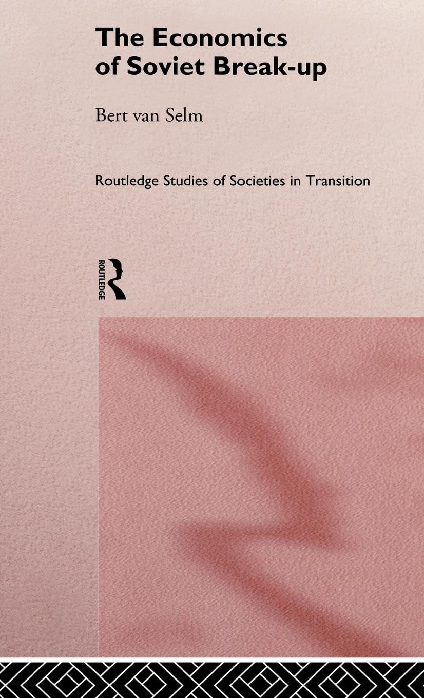 The Economics of Soviet Breakup (Routledge Studies of Societies in Transition, 1)