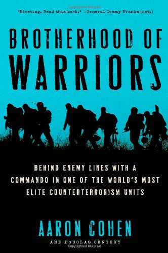Brotherhood of Warriors: Behind Enemy Lines with a Commando in One of the World's Most Elite Counterterrorism Units