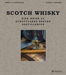 Scotch Whisky: Eine Reise zu Schottlands besten Destillerien. Mit stimmungsvollen Landschaftsaufnahmen