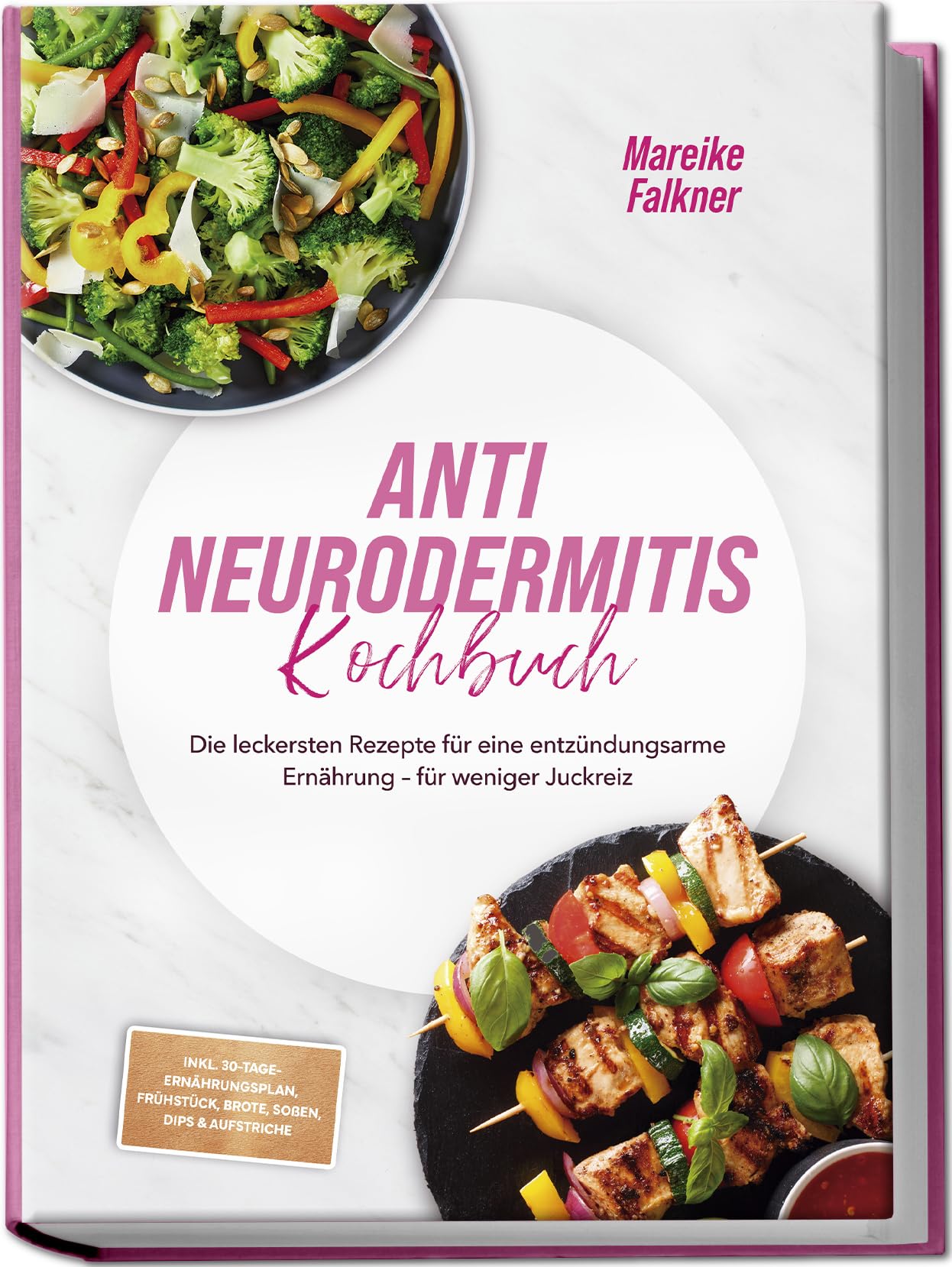 Falkner, Mareike: Anti Neurodermitis Kochbuch: Die leckersten Rezepte für eine entzündungsarme Ernährung - für weniger Juckreiz - inkl. 30-Tage-Ernährungsplan, Frühstück, Brote, Soßen, Dips & Aufstriche