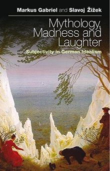 Mythology, Madness and Laughter: Subjectivity in German Idealism
