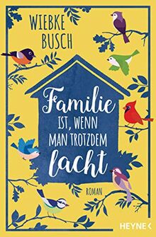 Familie ist, wenn man trotzdem lacht: Roman