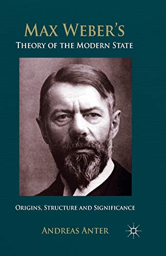 Max Weber's Theory of the Modern State: Origins, structure and Significance