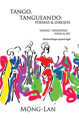 Tango, Tangueando: Poemas y Dibujos (Tango, Tangoing: Poems & Art) (Bilingual Spanish/English Edition)