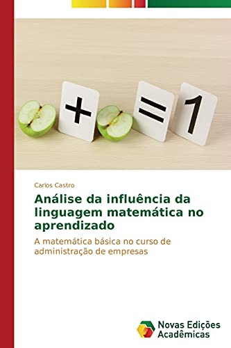 Análise da influência da linguagem matemática no aprendizado: A matemática básica no curso de administração de empresas