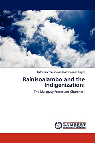 Rainisoalambo and the Indigenization:: The Malagasy Protestant Churches!