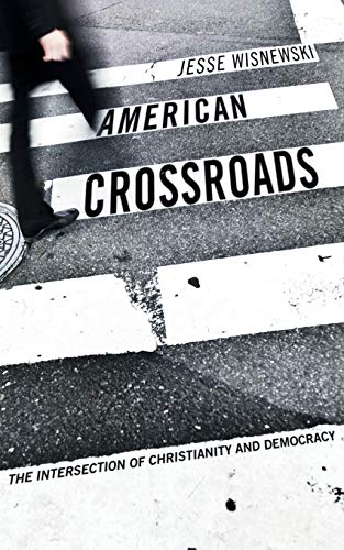 American Crossroads: The Intersection of Christianity and Democracy
