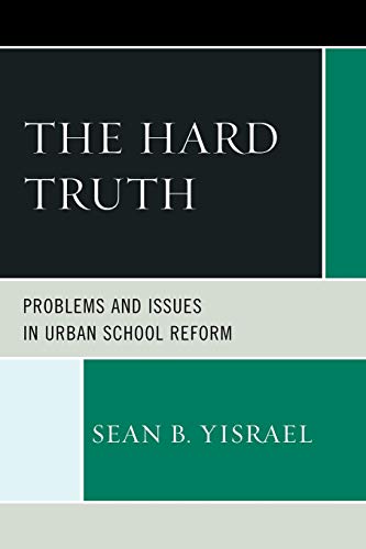 The Hard Truth: Problems and Issues in Urban School Reform
