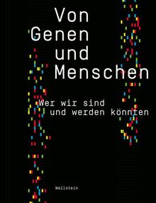 Von Genen und Menschen: Wer wir sind und werden könnten