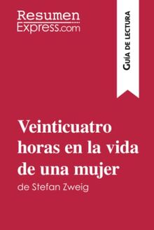 Veinticuatro horas en la vida de una mujer de Stefan Zweig (Guía de lectura): Resumen y análisis completo